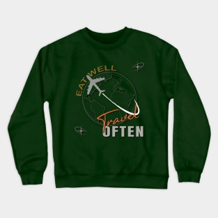 Eat Well, Travel Often. Crewneck Sweatshirt